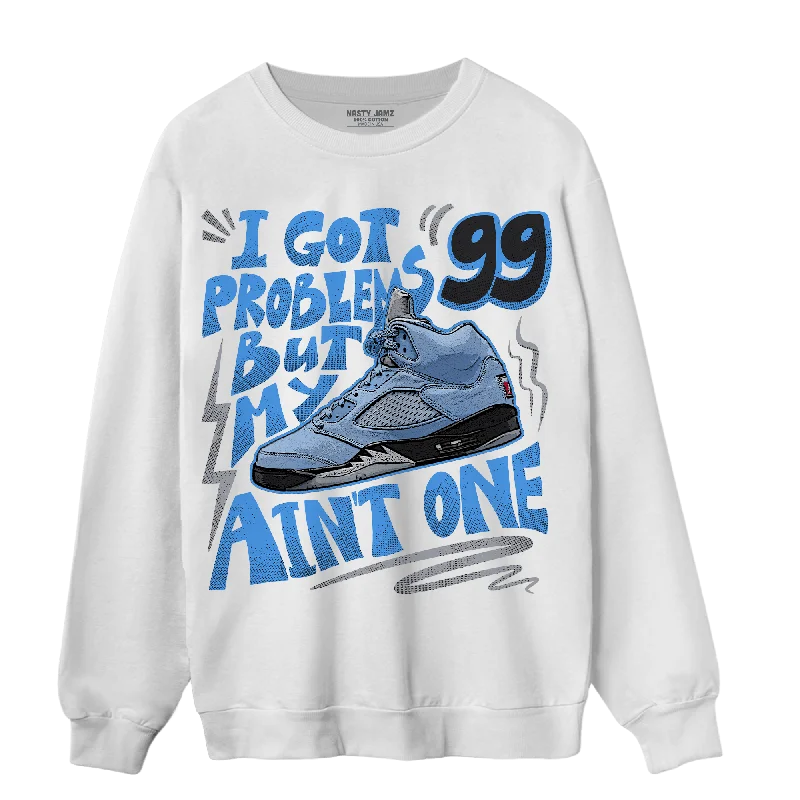 Shop clothing essentials at a fraction of the price –  NastyJamz University Blue 5s Sweatshirt Match Kicks Aint My Problems